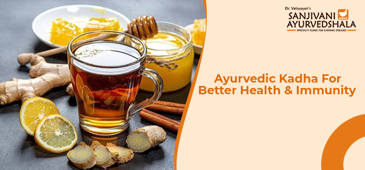 5 top benefits of having Ayurvedic Kadha for your well-being every day