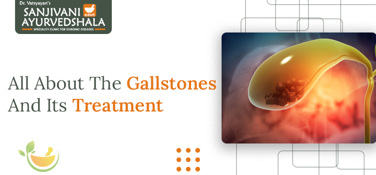 All About The Gallstones And Its Treatment