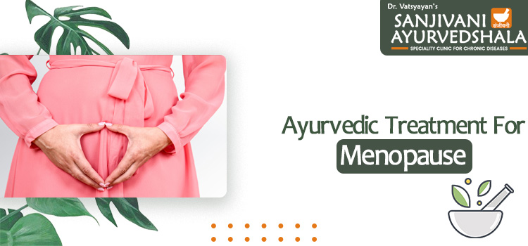 How to manage your menopause with effective Ayurvedic treatment?