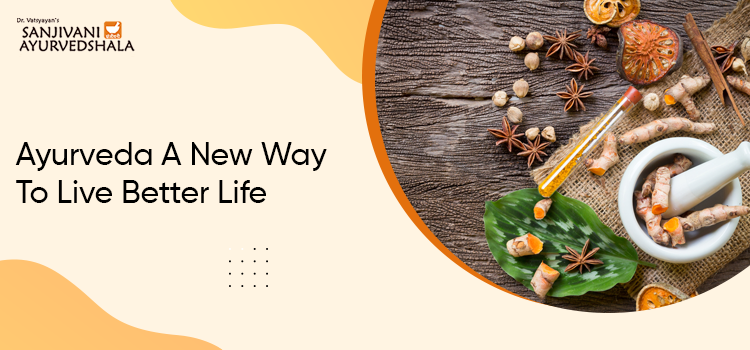 Ayurveda A New Way To Live Better Life